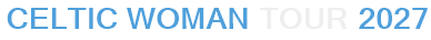 Celtic Woman Tour 2027